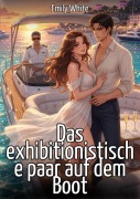 Cover-Bild zum Titel 'Das exhibitionistische paar auf dem Boot' von 'Emily White'
