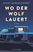 Cover-Bild zum Titel 'Wo der Wolf lauert' von 'Ayelet Gundar-Goshen'