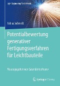 Potentialbewertung generativer Fertigungsverfahren für Leichtbauteile - Tobias Schmidt