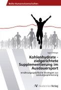 Cover-Bild zum Titel 'Kohlenhydrate - zielgerichtete Supplementierung im Ausdauersport' von 'Egon Öhlinger'