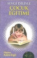 Sevgi Diliyle Cocuk Egitimi - Hatice Kübra Ergin
