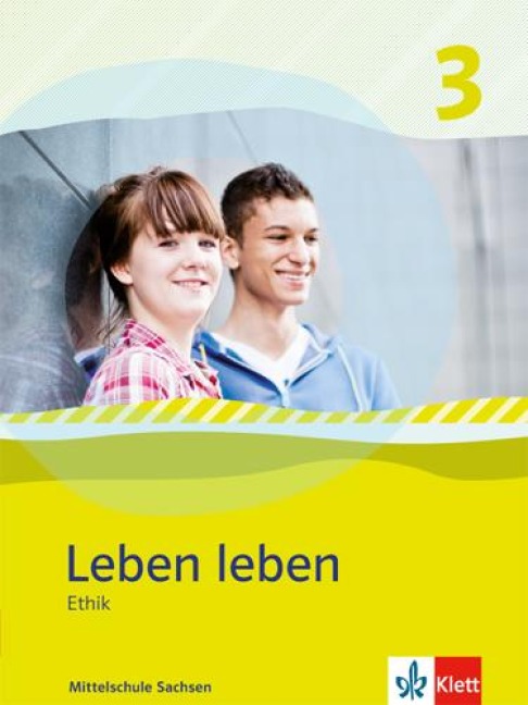 Leben leben 3 - Neubearbeitung. Ethik - Ausgabe für Mittelschule in Sachsen. Schülerbuch 9.-10. Klasse - 