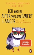 Cover-Bild zum Titel 'Ich dachte, älter werden dauert länger' von 'Lucinde Hutzenlaub, Heike Abidi'