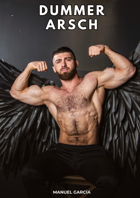 Dummer Arsch - Manuel García