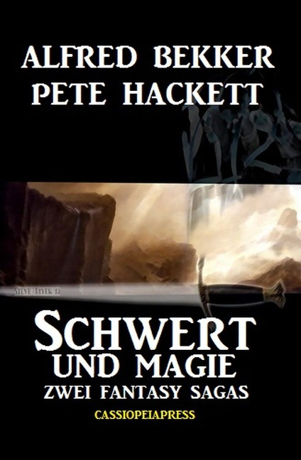 Zwei Fantasy Sagas - Schwert und Magie - Alfred Bekker, Pete Hackett