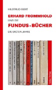 Erhard Frommhold und die Fundus-Bücher - Hildtrud Ebert