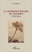 Cover-Bild zum Titel 'La colonisation française des Seychelles' von 'Gérard Buttoud'