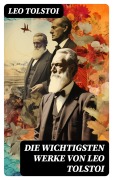 Cover-Bild zum Titel 'Die wichtigsten Werke von Leo Tolstoi' von 'Leo Tolstoi'