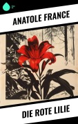 Cover-Bild zum Titel 'Die Rote Lilie' von 'Anatole France'