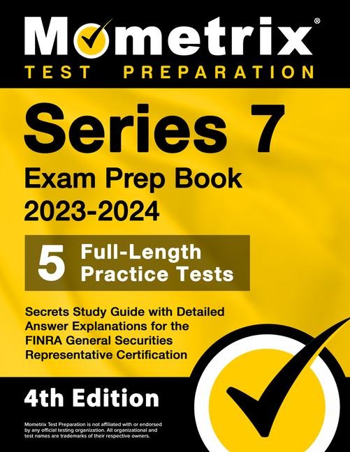 Series 7 Exam Prep Book 2023-2024 - 5 Full-Length Practice Tests, Secrets Study Guide with Detailed Answer Explanations for the FINRA General Securities Representative Certification - 
