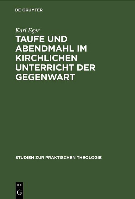 Taufe und Abendmahl im kirchlichen Unterricht der Gegenwart - Karl Eger