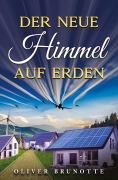Cover-Bild zum Titel 'Der neue Himmel auf Erden' von 'Oliver Brunotte'