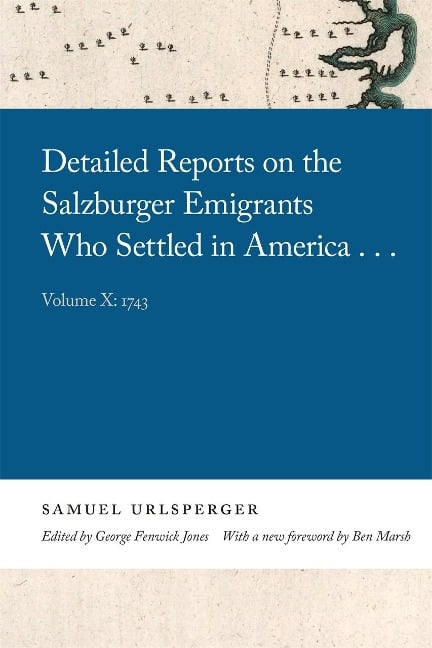 Detailed Reports on the Salzburger Emigrants Who Settled in America... - Samuel Urlsperger