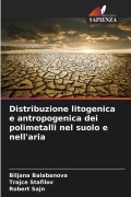 Cover-Bild zum Titel 'Distribuzione litogenica e antropogenica dei polimetalli nel suolo e nell'aria' von 'Biljana Balabanova, Traj¿e Stafilov, Robert ¿Ajn'