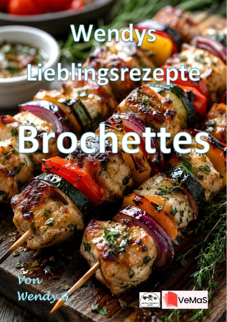 Wendys Lieblingsrezepte - Brochettes - Wendy G.