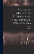 Cover-Bild zum Titel 'Meteors, Aërolites, Storms, and Atmospheric Phenomena' von 'Zurcher'