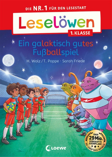 Leselöwen 1. Klasse - Ein galaktisch gutes Fußballspiel - Heiko Wolz, Thomas Poppe