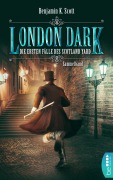 Cover-Bild zum Titel 'London Dark: Die ersten Fälle des Scotland Yard' von 'Benjamin K. Scott'