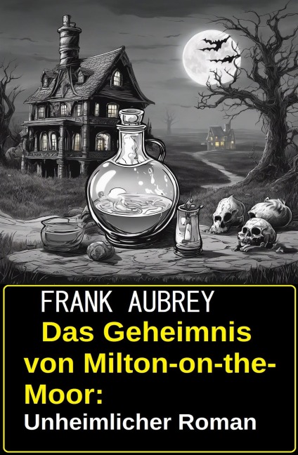 Das Geheimnis von Milton-on-the-Moor: Unheimlicher Roman - Frank Aubrey