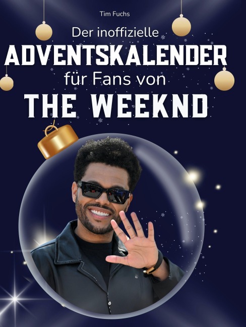 Der inoffizielle Adventskalender für Fans von The Weeknd - Tim Fuchs