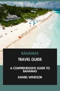 Cover-Bild zum Titel 'Bahamas Travel Guide: A Comprehensive Guide to Bahamas.' von 'Daniel Windsor'