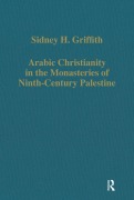 Cover-Bild zum Titel 'Arabic Christianity in the Monasteries of Ninth-Century Palestine' von 'Sidney H. Griffith'