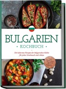 Cover-Bild zum Titel 'Bulgarien Kochbuch: Die leckersten Rezepte der bulgarischen Küche für jeden Geschmack und Anlass - inkl. Brotrezepten, Fingerfood, Dips & Getränken' von 'Monika Dimitrova'