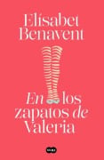 En Los Zapatos de Valeria / In Valeria's Shoes - Elisabet Benavent