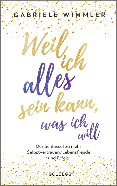 Weil ich alles sein kann, was ich will - Gabriele Wimmler