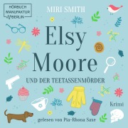 Cover-Bild zum Titel 'Elsy Moore und der Teetassenmörder' von 'Miri Smith'