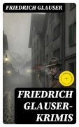 Cover-Bild zum Titel 'Friedrich Glauser-Krimis' von 'Friedrich Glauser'