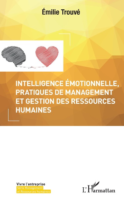 Intelligence émotionnelle, pratiques de management et gestion des ressources humaines - Emilie Trouvé