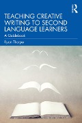 Cover-Bild zum Titel 'Teaching Creative Writing to Second Language Learners' von 'Ryan Thorpe'