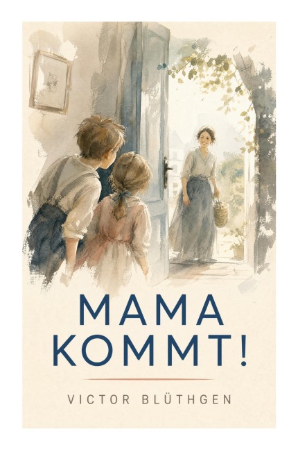 Mama kommt! - Victor Blüthgen