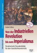 Cover-Bild zum Titel 'Von der Industriellen Revolution bis zum Imperialismus' von 'Hubert Albus'