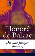Die alte Jungfer (Roman) - Honoré de Balzac