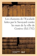 Cover-Bild zum Titel 'Les Chansons de l'Escalade Faites Par Le Savoyard Contre Les Mars de la Ville de Genève' von 'Chevalier'