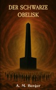 Cover-Bild zum Titel 'Der schwarze Obelisk' von 'A. M. Berger'