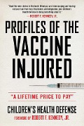Cover-Bild zum Titel 'Profiles of the Vaccine-Injured' von 'Children's Health Defense, Robert F. Kennedy Jr.'