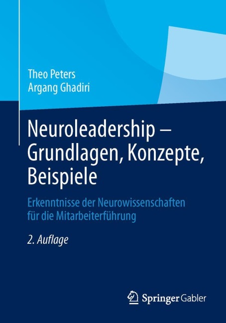 Neuroleadership - Grundlagen, Konzepte, Beispiele - Argang Ghadiri, Theo Peters