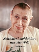 Cover-Bild zum Titel 'Zeitlose Geschichten aus aller Welt' von 'Die (D. I. Mira Alfassa) Mutter'