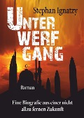 Cover-Bild zum Titel 'Unterwerfgang' von 'Stephan Ignatzy'