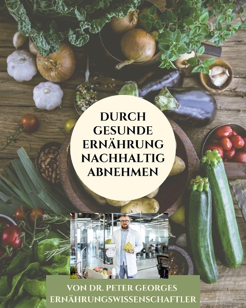 Durch gesunde Ernährung nachhaltig abnehmen - Peter Georges