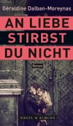 Cover-Bild zum Titel 'An Liebe stirbst du nicht' von 'Géraldine Dalban-Moreynas'
