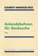 Cover-Bild zum Titel 'Anlandebahnen für Geräusche' von 'Elisabeth Wandeler-Deck'