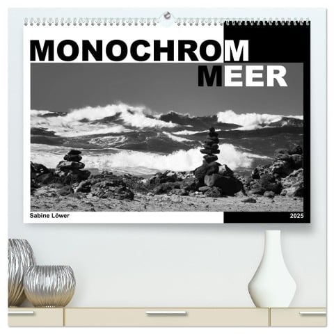 Monochrom Meer (hochwertiger Premium Wandkalender 2025 DIN A2 quer), Kunstdruck in Hochglanz - Sabine Löwer