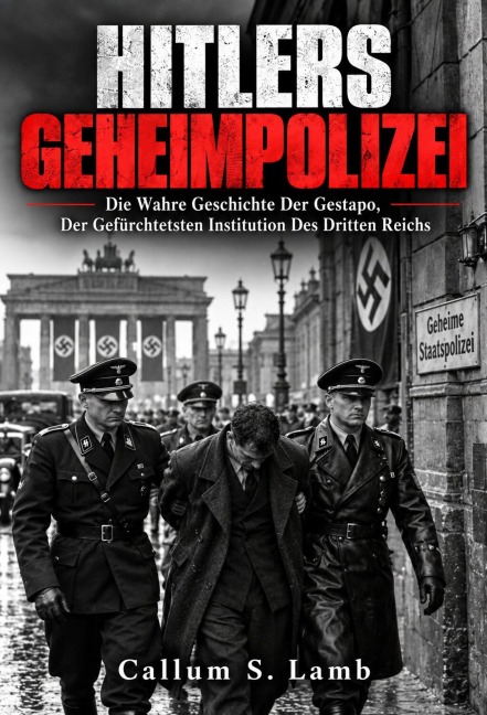 Hitlers Geheimpolizei - Callum S. Lamb