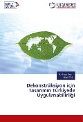 Cover-Bild zum Titel 'Dekonstrüksiyon için Tasar¿m¿n Türkiyede Uygulanabilirli¿i' von 'Elçin Ta¿, Ali Ba¿ar Ayan'