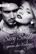 Sexy Single - genau der Richtige - Eugenia Riley