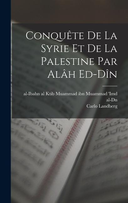 Conquête de la Syrie et de la Palestine par alâh ed-dîn - Carlo Landberg